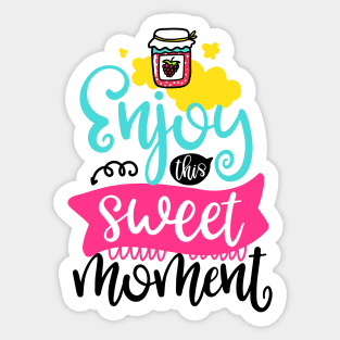 Enjoy this sweet moment Sticker